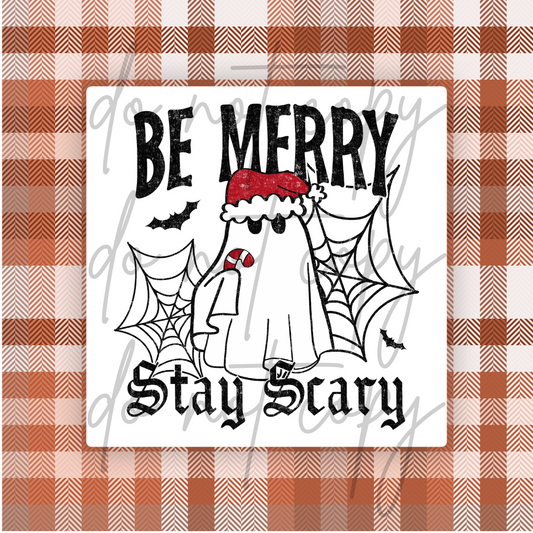 BE MERRY STAY SCARY