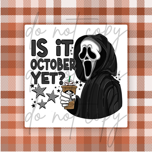 IS IT OCTOBER YET?
