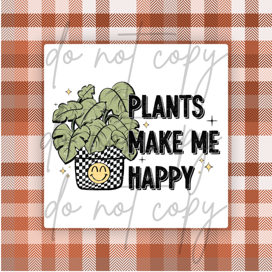 PLANTS MAKE ME HAPPY