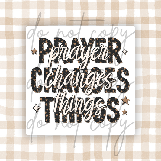 PRAYER CHANGES THINGS